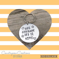 Have Courage and be Kind keychain