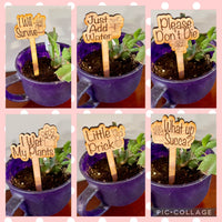 Flower/plant stakes. Funny plant sayings.