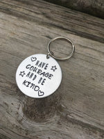 Have Courage and be Kind keychain